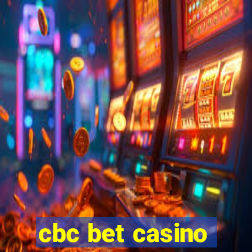 cbc bet casino